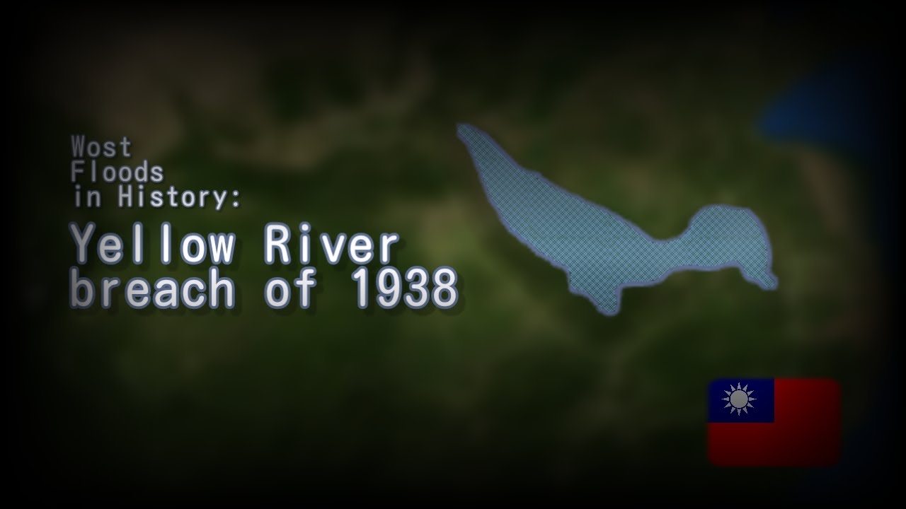 \\ Worst Floods in History: Yellow River breach&mdash;1938
