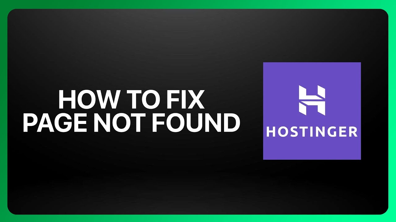 How To Fix &ldquo;Page Not Found&rdquo; In Hostinger Website Builder 2026! Tutorial