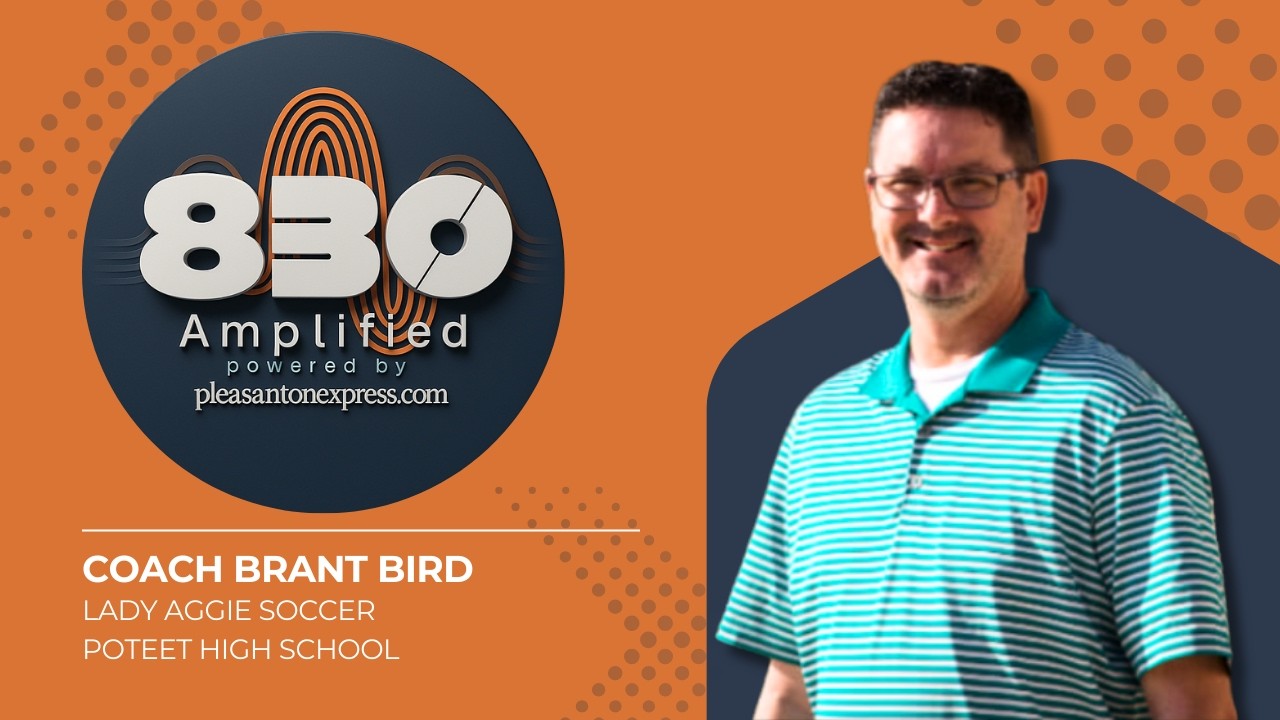 830 Amplified S1E28 - Brant Bird, Poteet High School Lady Aggies Soccer Coach