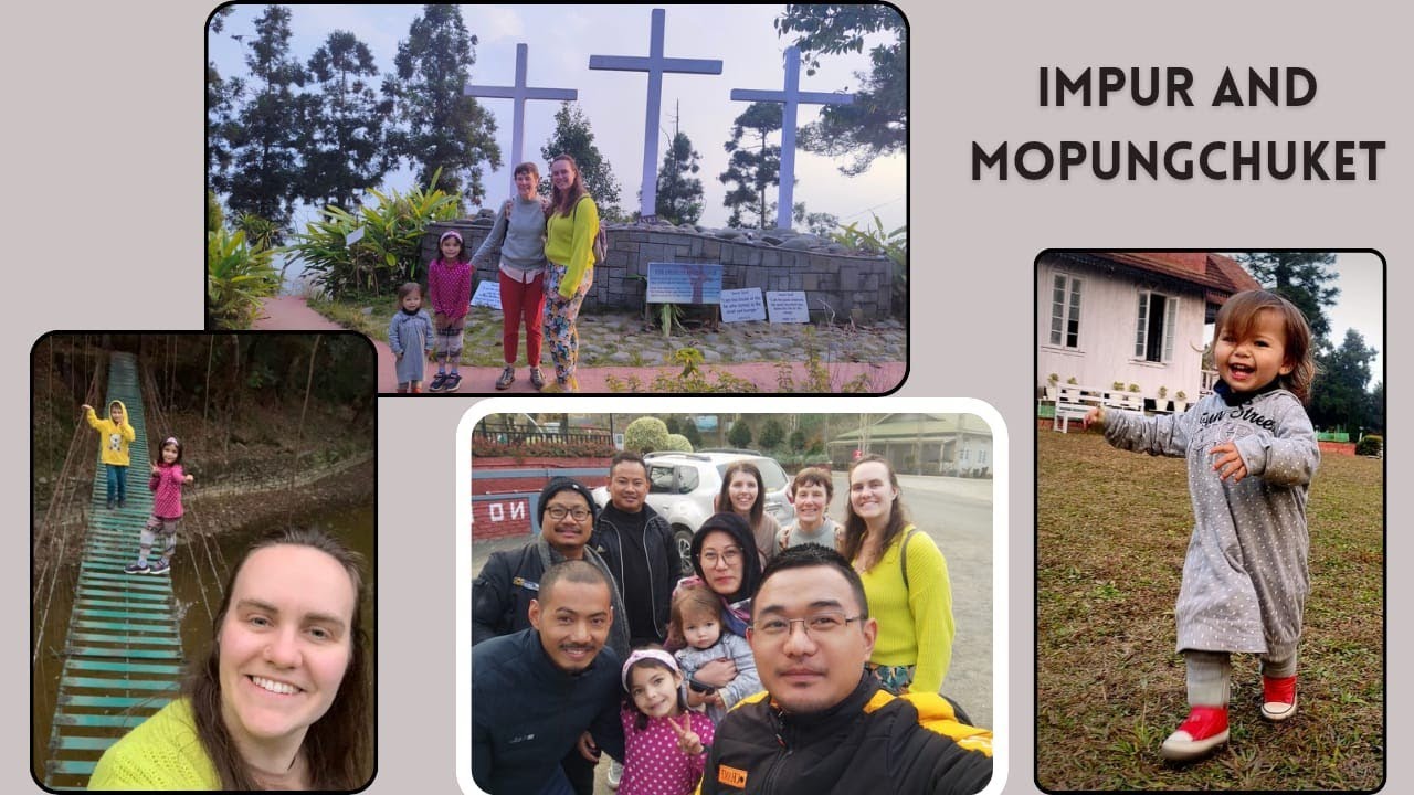 A TRIP to IMPUR & MOPUNGCHUKET with HANNAH'S RELATIVES 'ENGLAND' & @DiscoveringtheHiddenBeauties