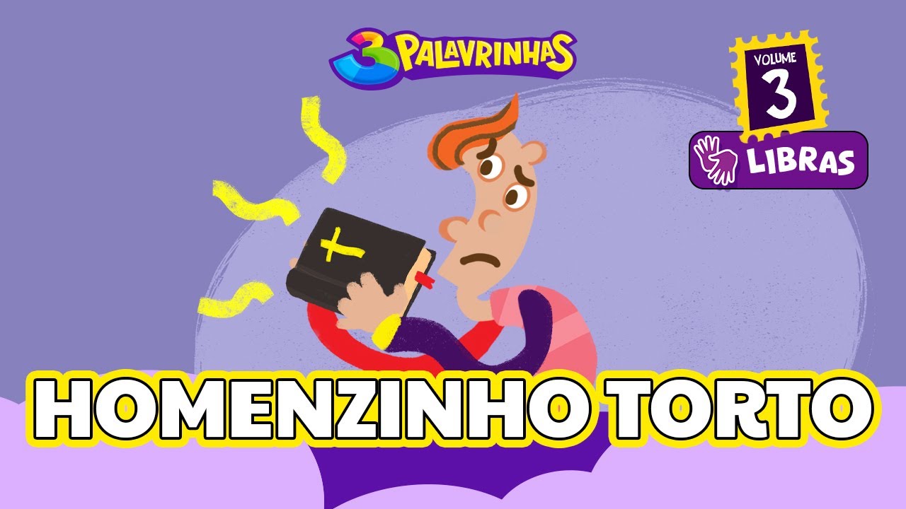 HOMENZINHO TORTO em LIBRAS - 3Palavrinhas - VOLUME 3