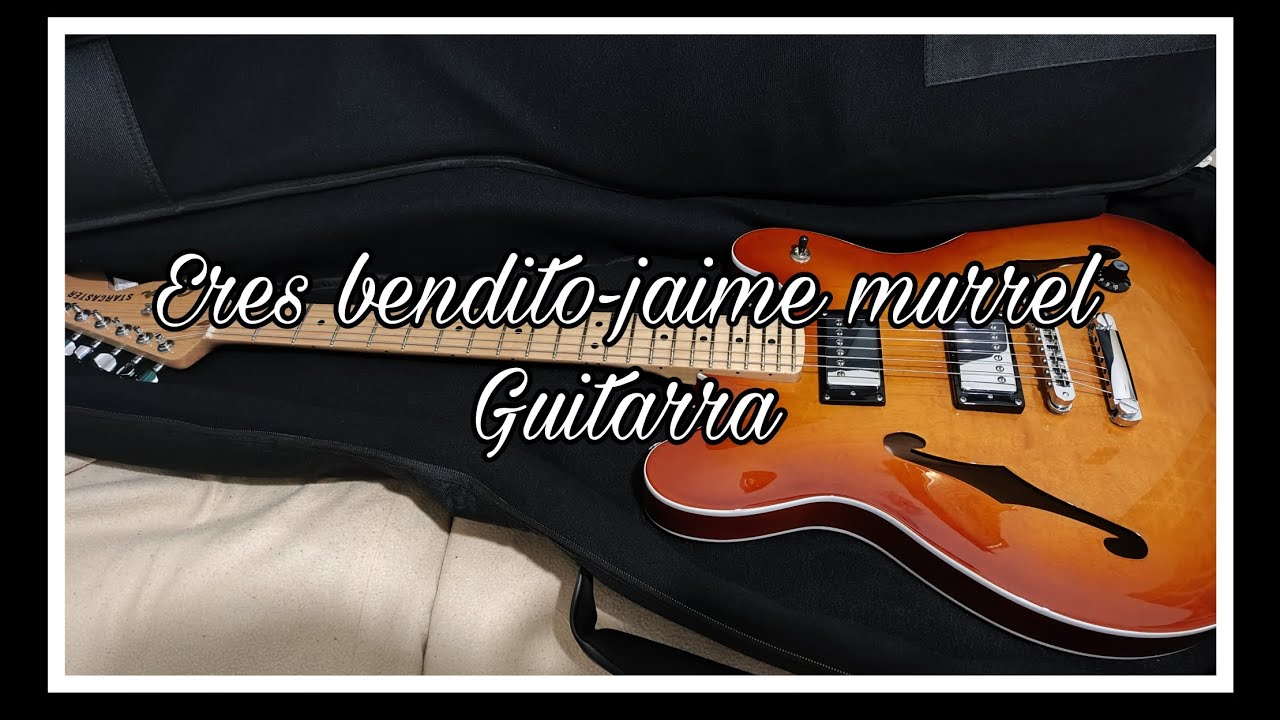 Eres Bendito-Jaime murrel 25 años(Guitar Tab tutorial-cover)