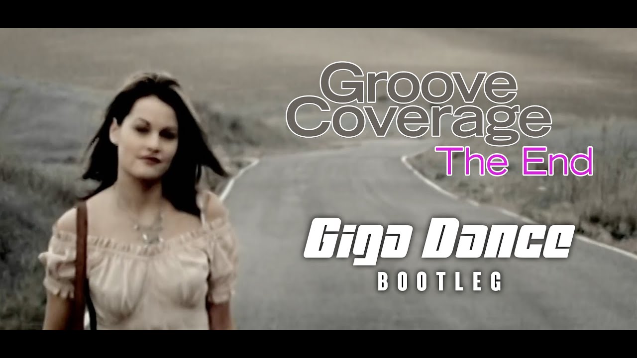 Groove Coverage - The End (Giga Dance Bootleg) #20YearsGrooveCoverage