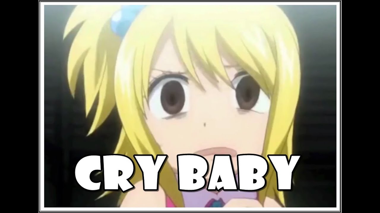 Cry Baby [Lucy Heartfilia] AMV