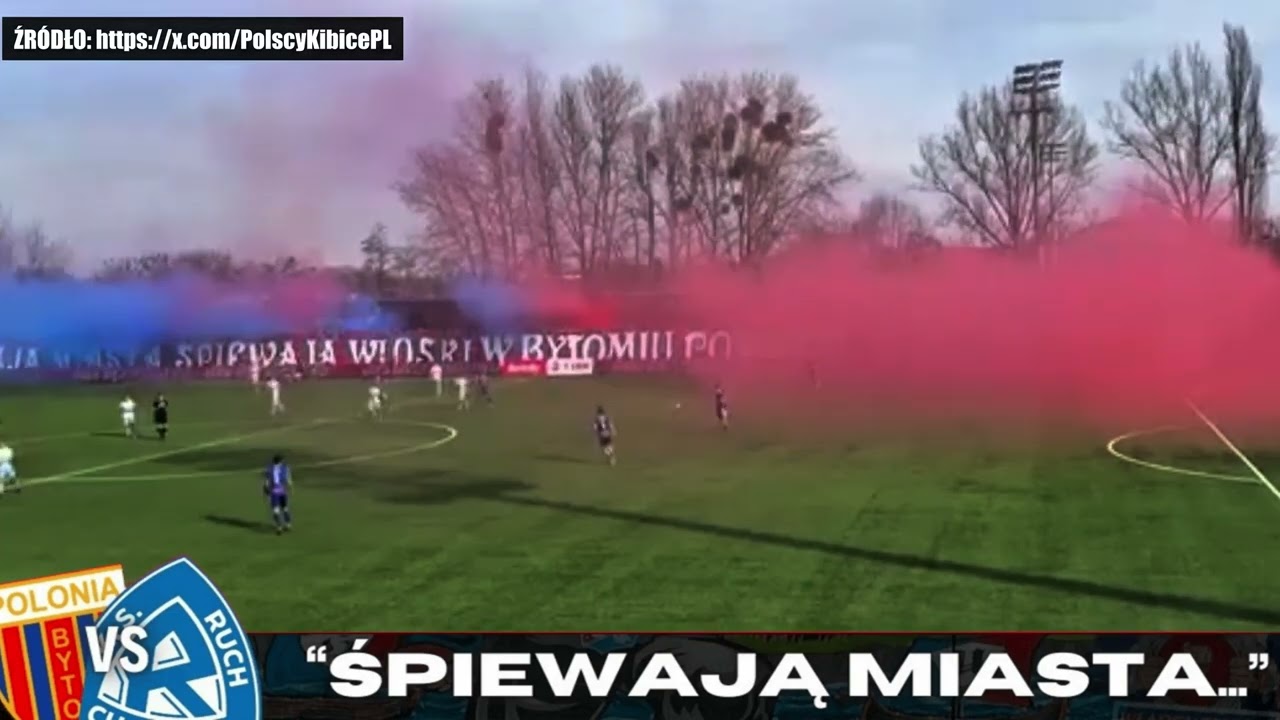 “ŚPIEWAJĄ MIASTA...”OPRAWA - Polonia Bytom vs Ruch Chorzów