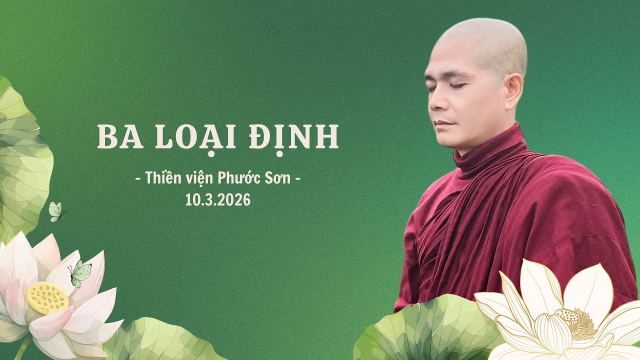 Ba Loại Định | Sư Phước Nhựt giảng tại Thiền viện Phước Sơn, 10/3/2026