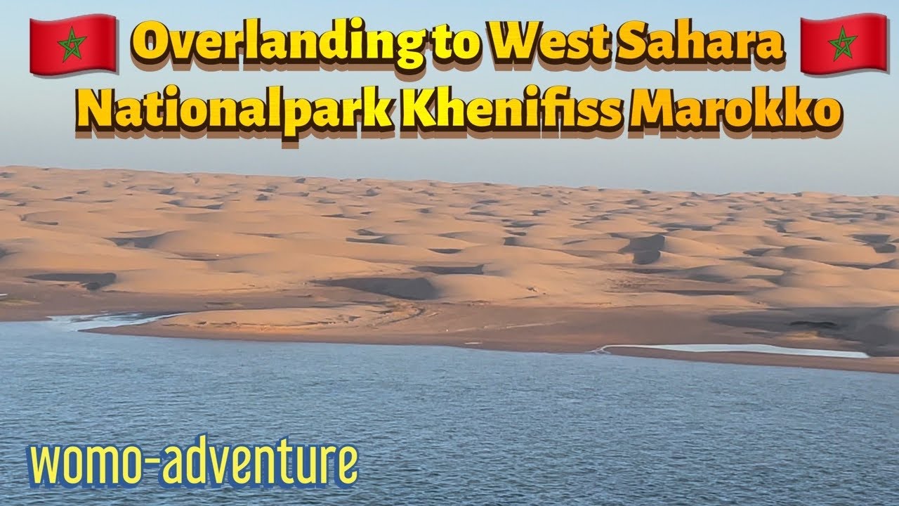 Overlanding to West Sahara / Nationalpark Khenifiss Marokko