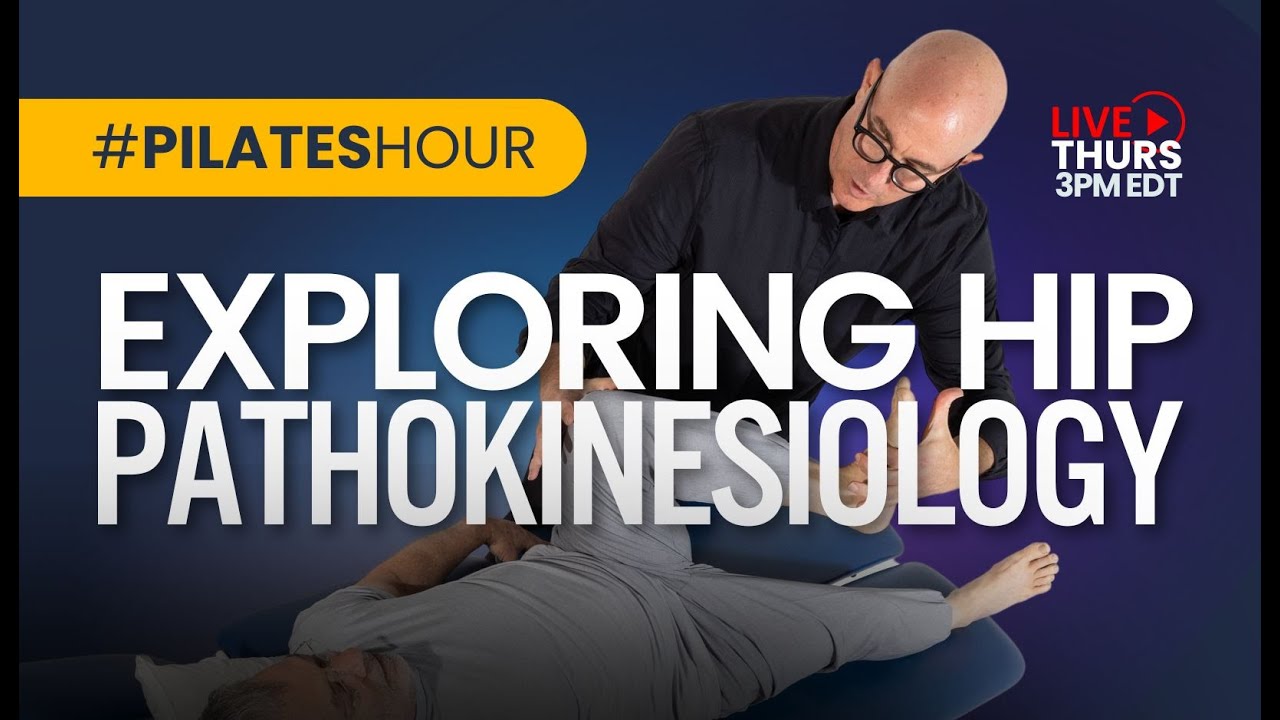 Pilates Hour #205 Exploring Hip Pathokinesiology