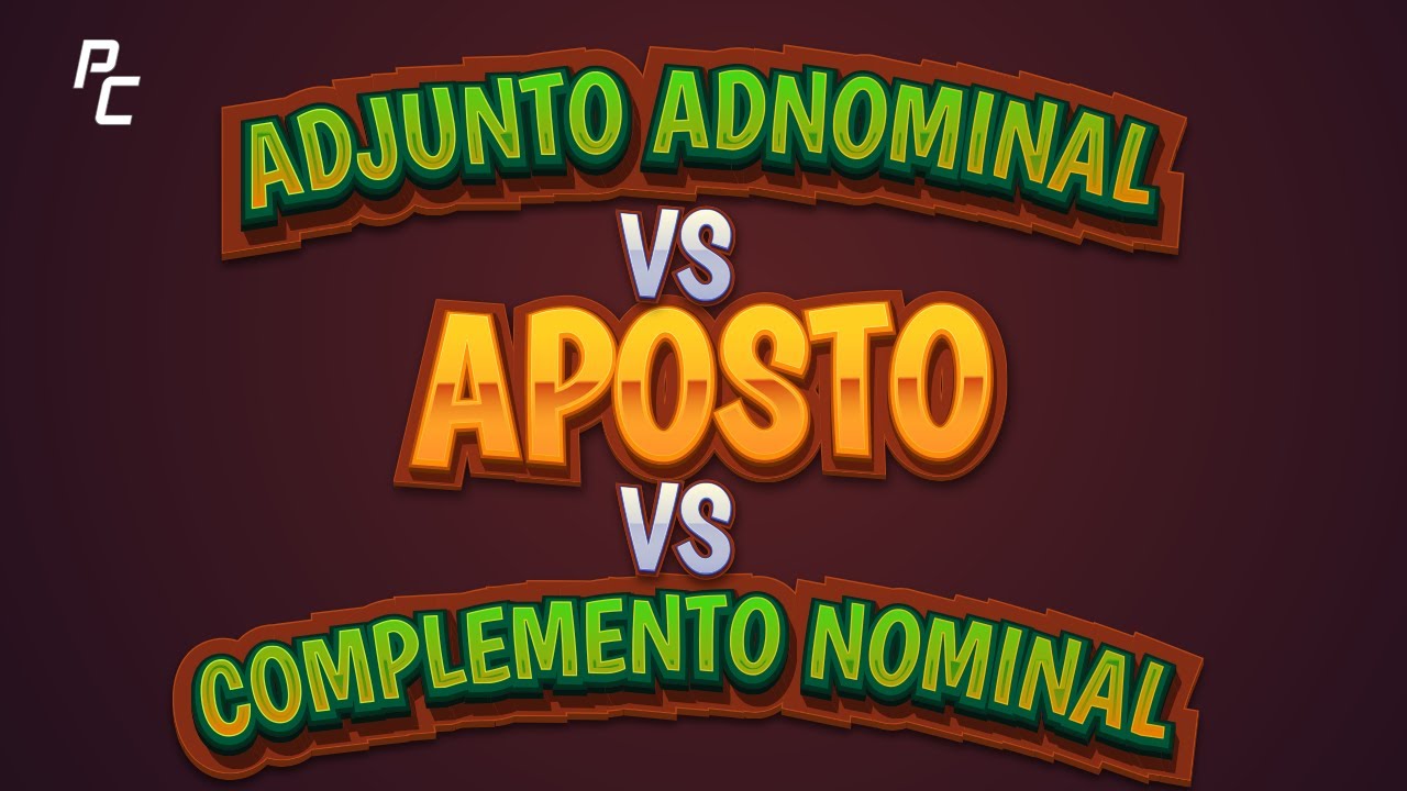 ADJUNTO ADNOMINAL x COMPLEMENTO NOMINAL x APOSTO