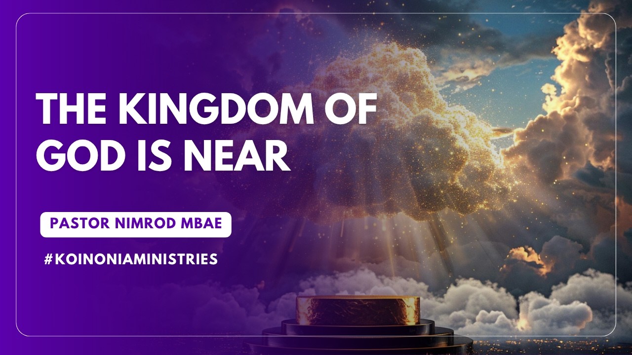 THE KINGDOM OF GOD IS NEAR.