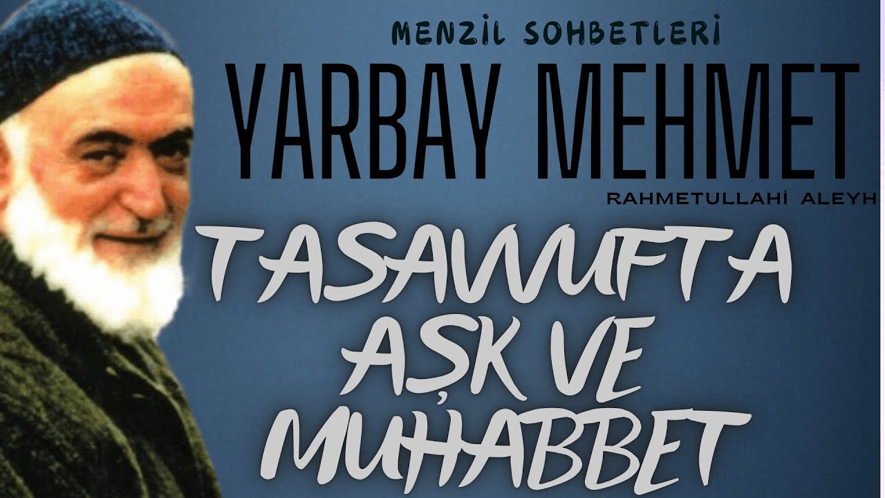 Tasavvufta Aşk ve Muhabbet - Yarbay Mehmet Ildırar (ra)