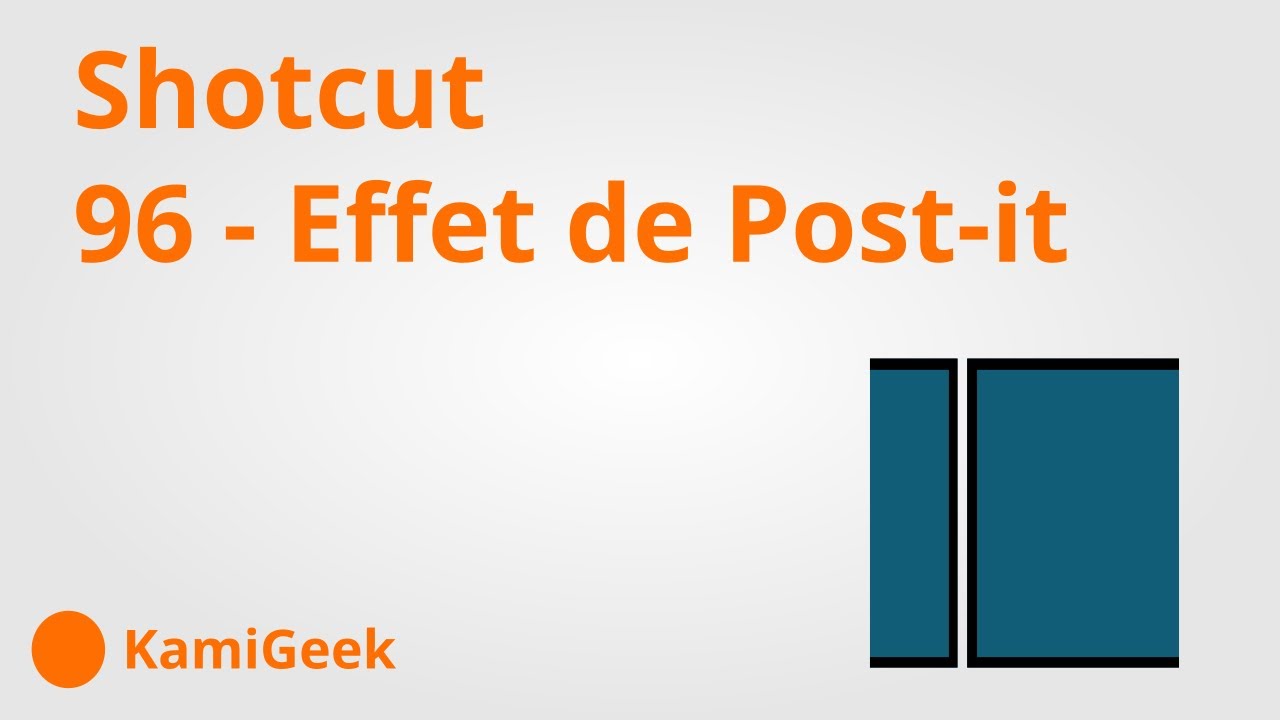 Serie tuto Shotcut : 96 - Effet de post-it