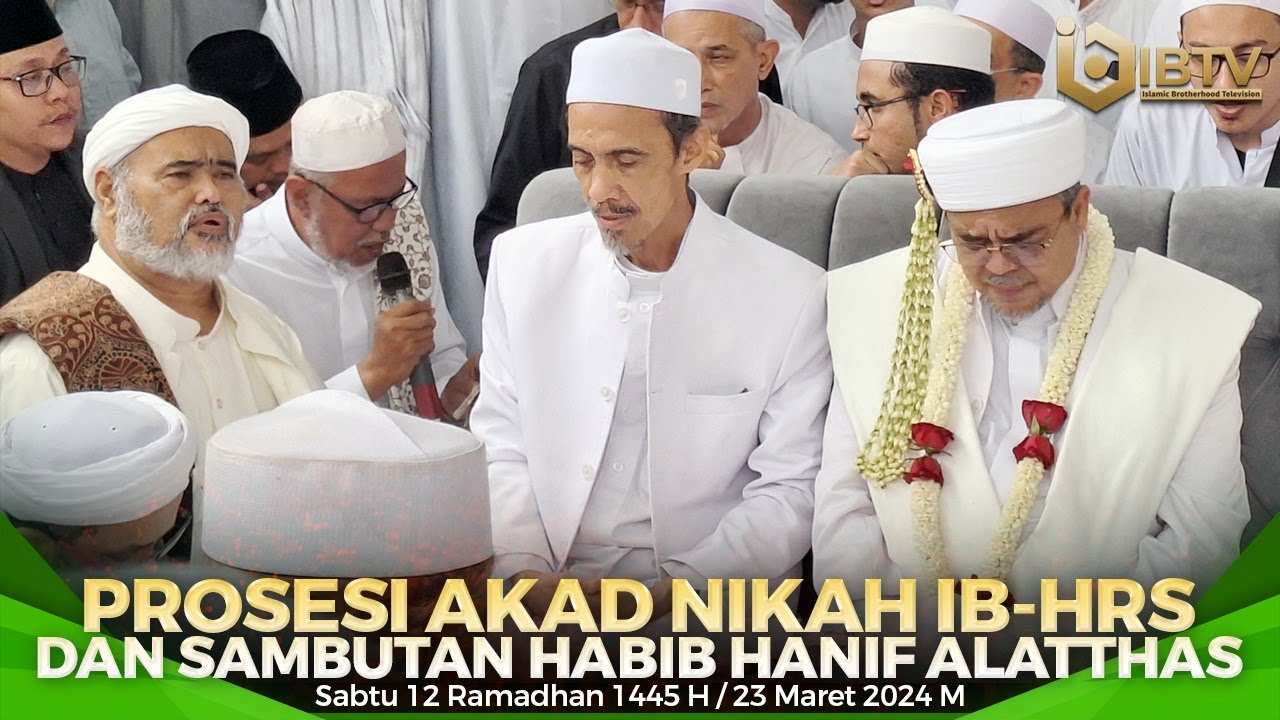 EXCLUSIVE PROSESI AKAD NIKAH IB HRS DAN SAMBUTAN HABIB HANIF ALATTHAS