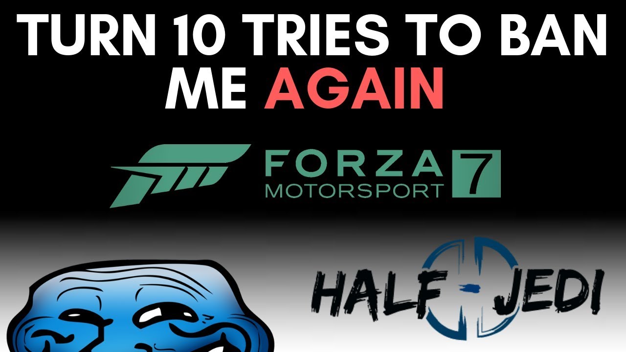 Turn 10 Tries to BAN me AGAIN | Forza 7 Trolling