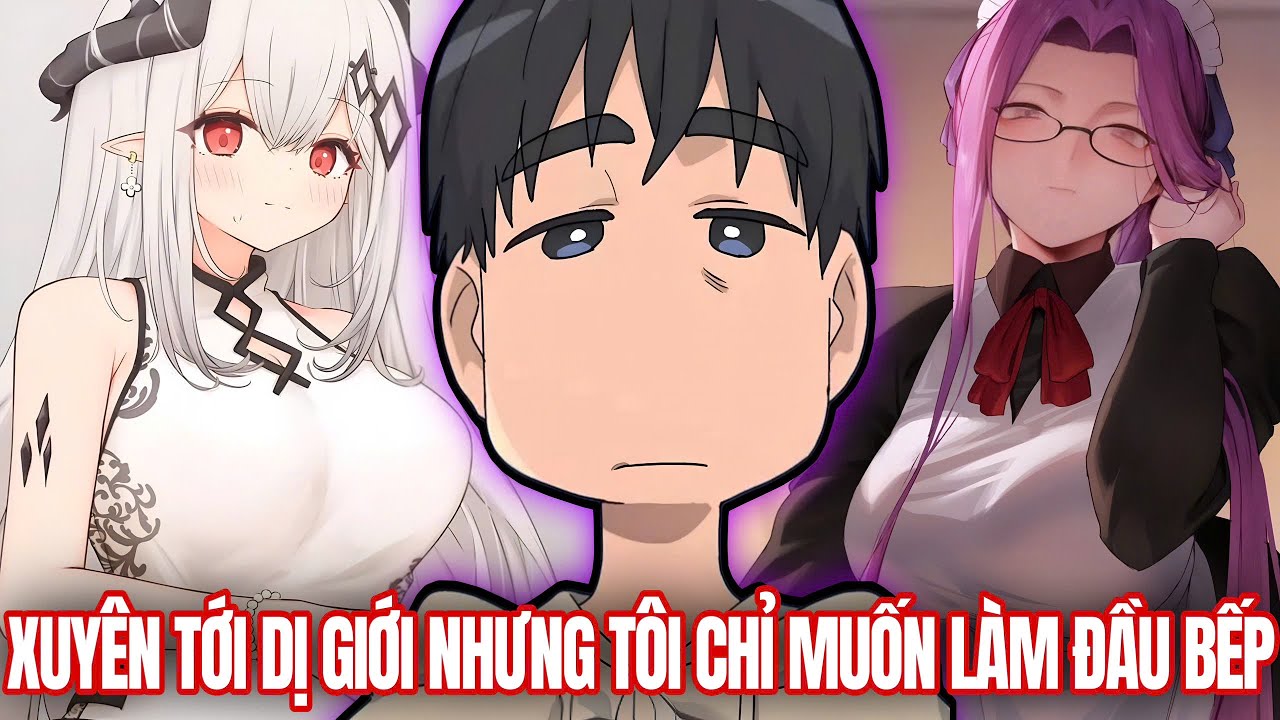 Xuyên Tới Dị Giới Nhưng Không Làm Anh Hùng Tôi Lại Làm Đầu Bếp Siêu Cấp - Phần 1 | Review Truyện