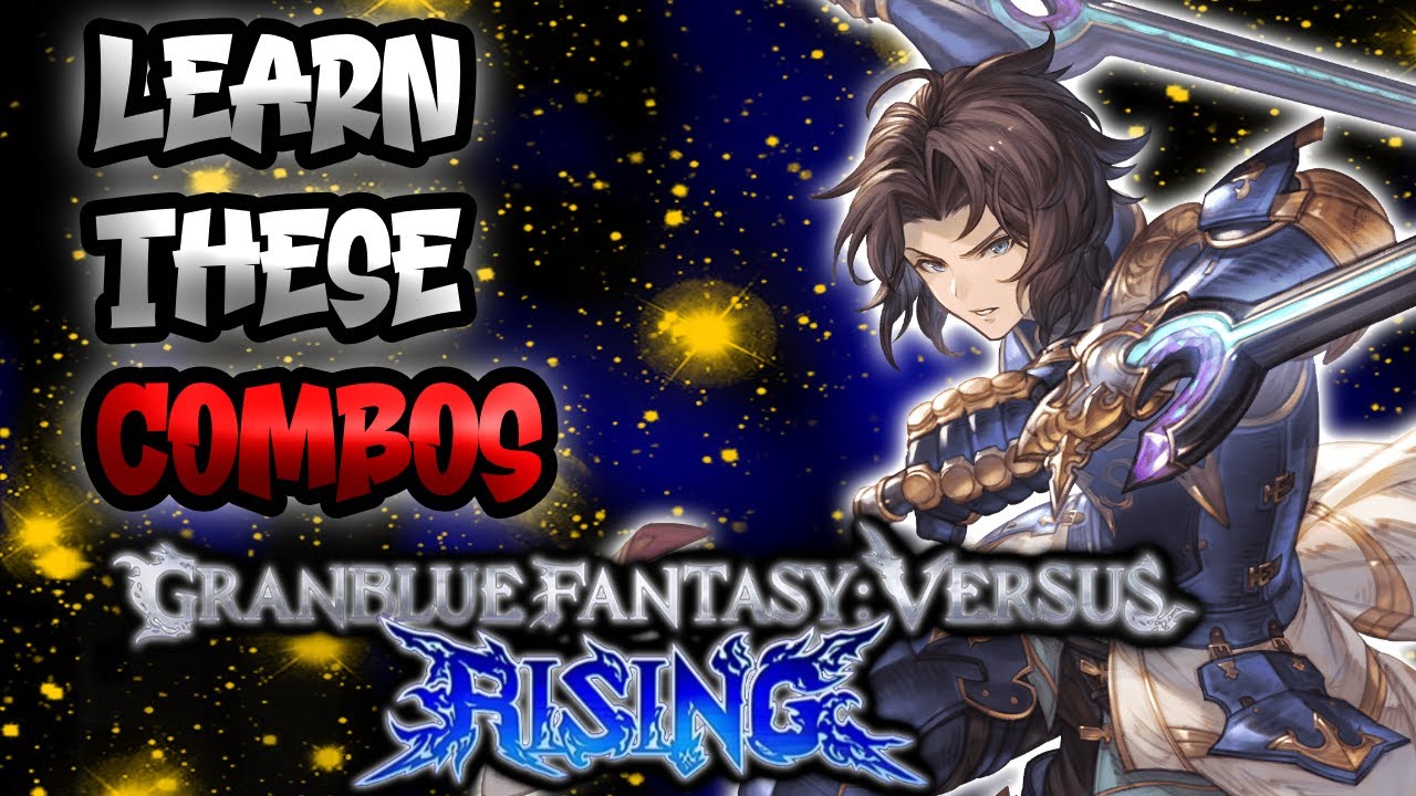 GranBlue Fantasy versus Rising | Lancelot Combos You Need to Learn | GBVSR Lancelot Combo Guide