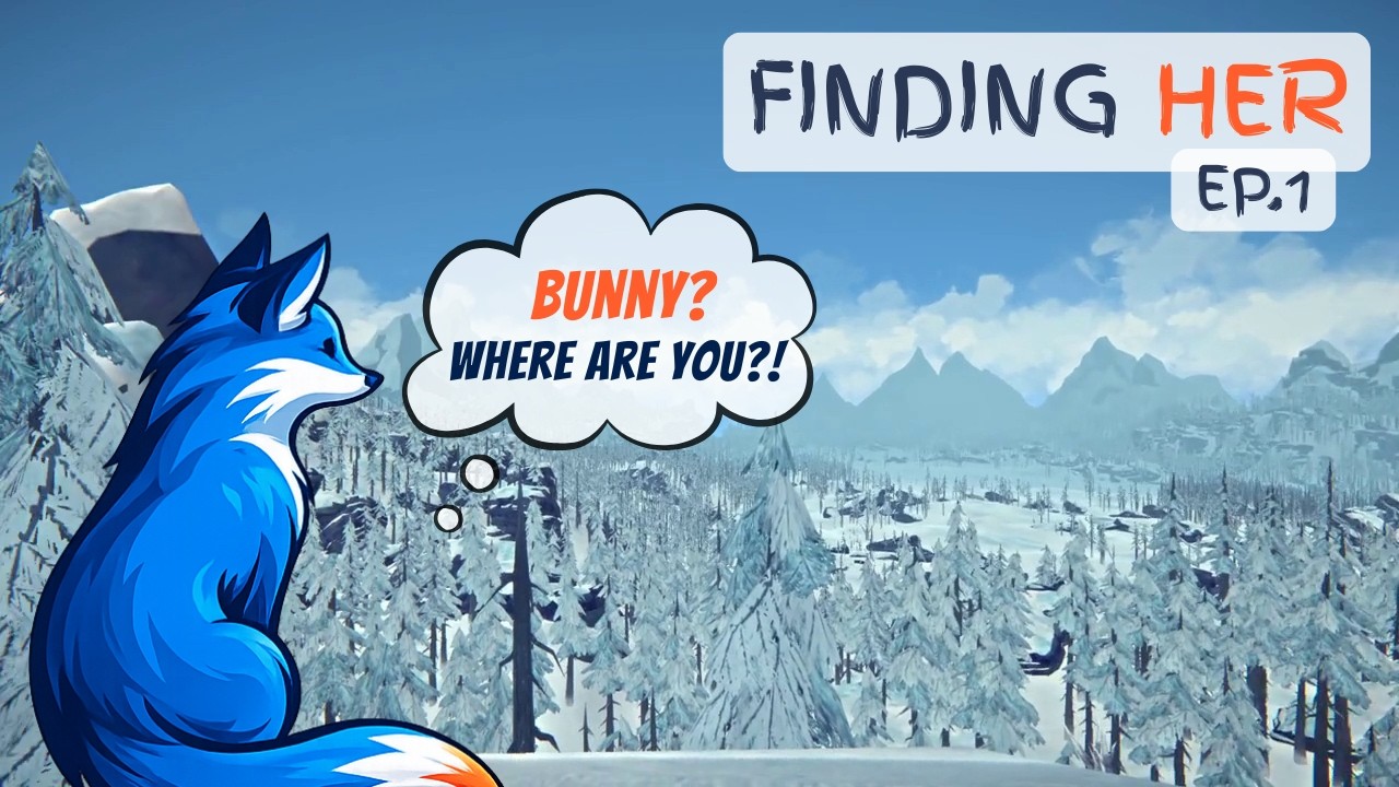 Bunny, Where Are You? | Finding Her Ep. 1 | The Long Dark