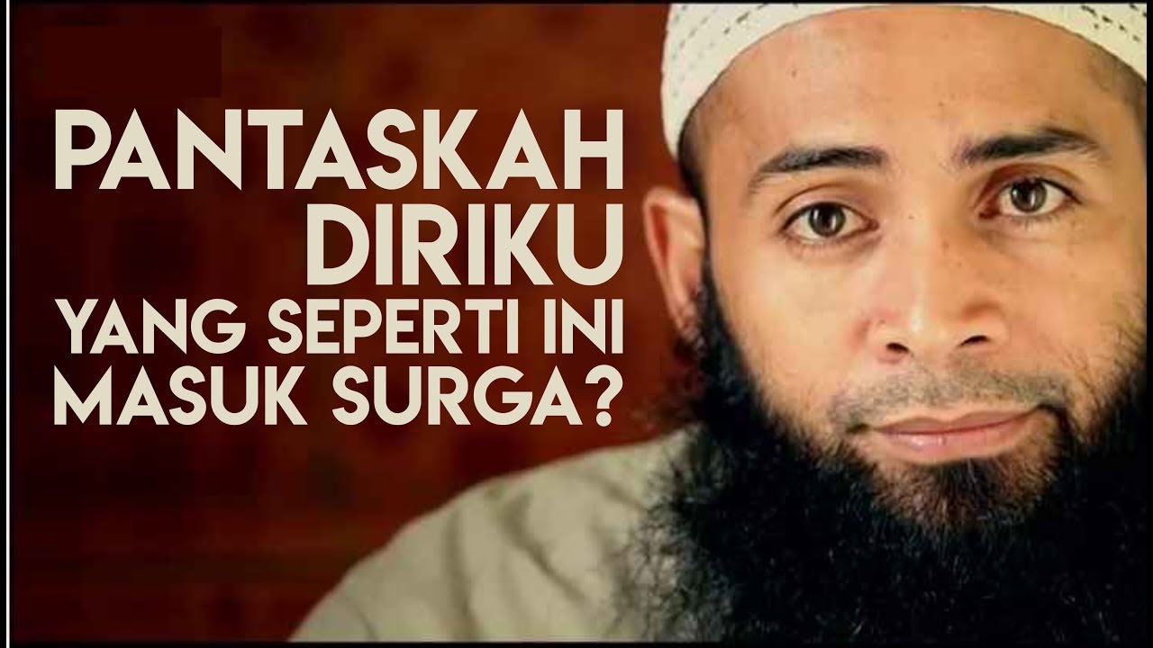 Pantaskah Diriku Yang Seperti Ini Masuk Surga? - Ust. Syafiq Riza Basalamah