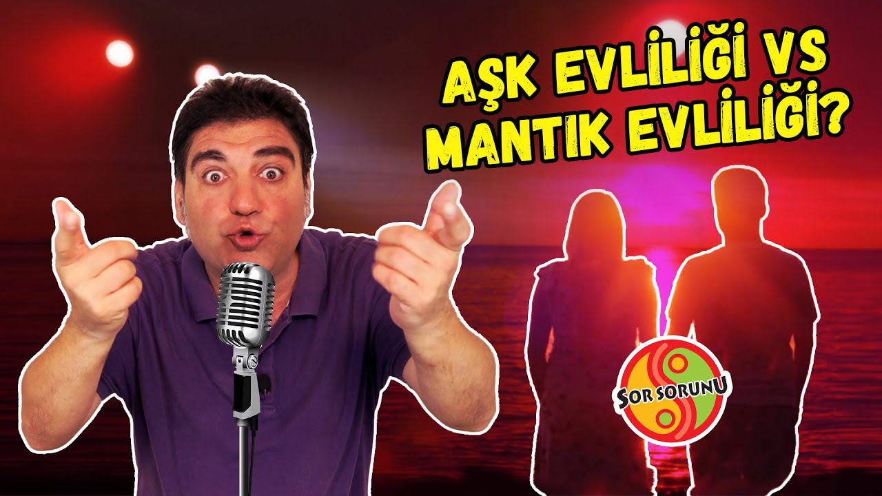 🔴 AŞK EVLİLİĞİ VS. MANTIK EVLİLİĞİ? | SOR SORUNU | B15