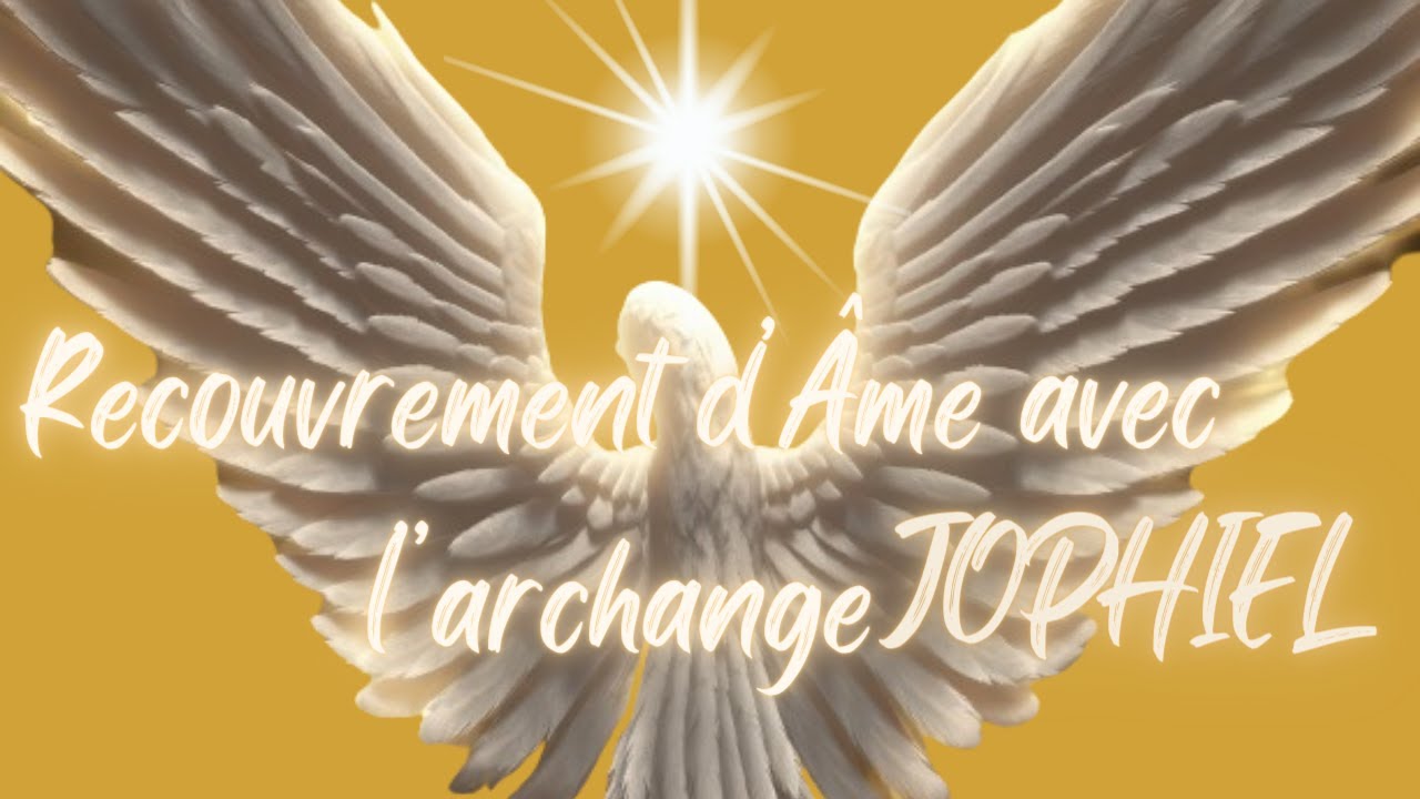 Recouvrement d'âme avec l'archange Jophiel