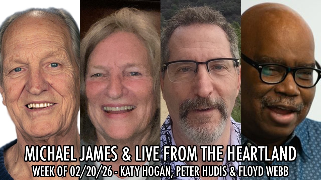 Live from the Heartland Show 02/20/26: Michael James with Katy Hogan, Peter Hudis & Floyd Webb