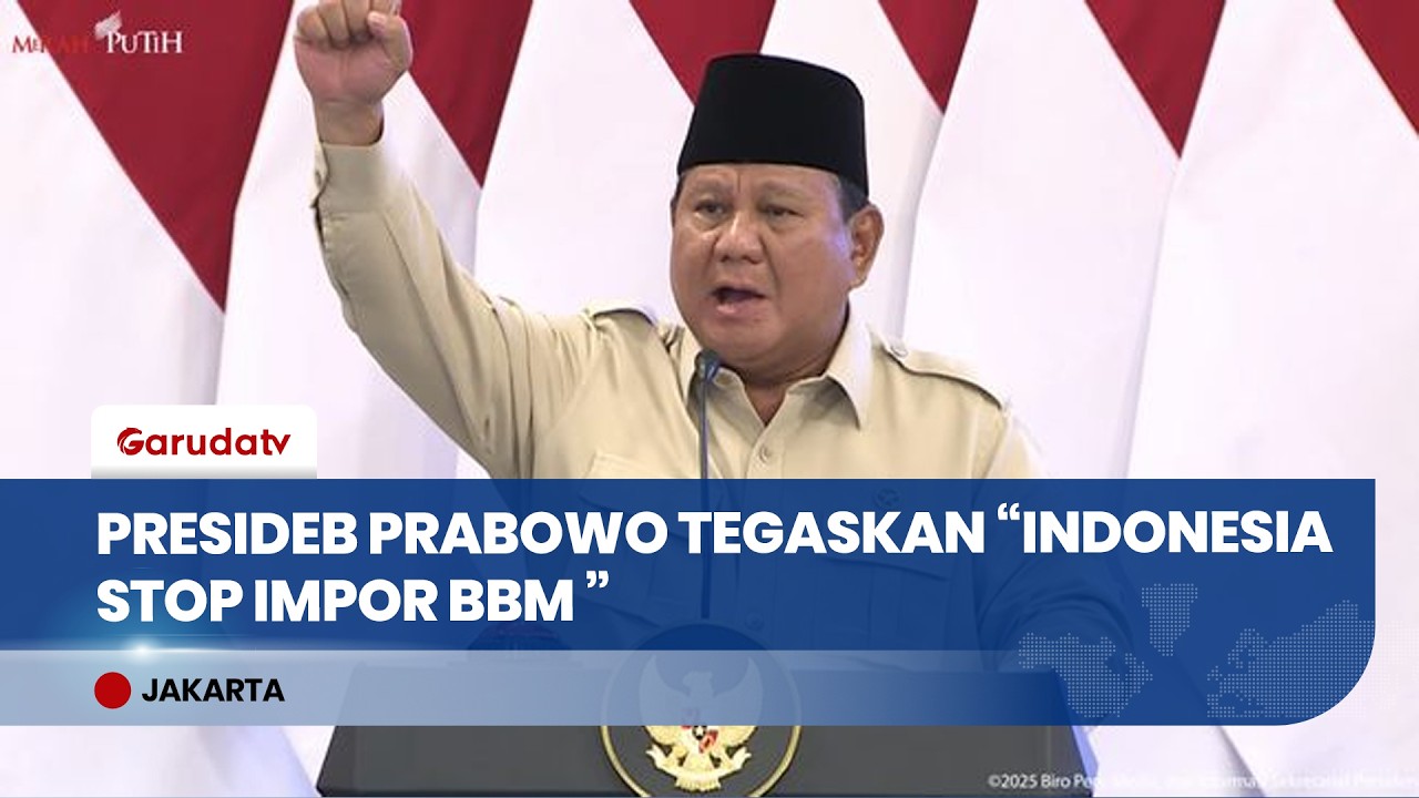 Wujudkan Kemandirian Energi, Presiden Prabowo Targetkan Indonesia Berhenti Impor BBM