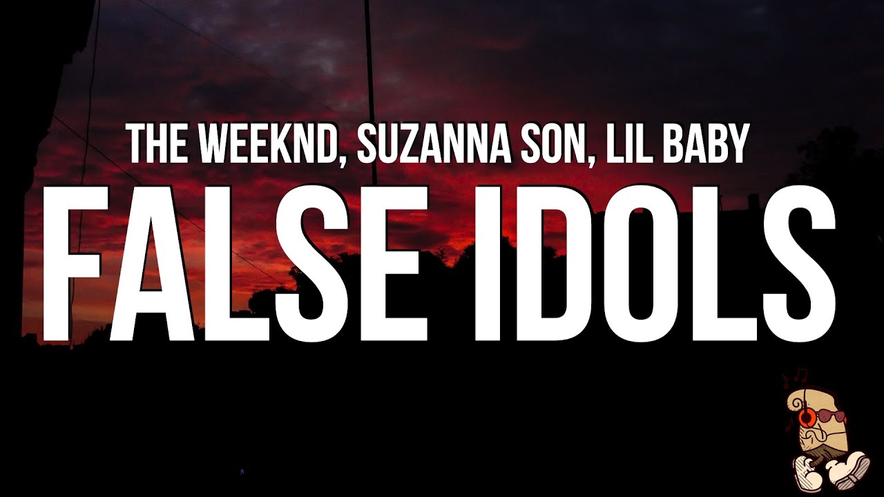 The Weeknd, Lil Baby, Suzanna Son &ndash; False Idols (Lyrics)