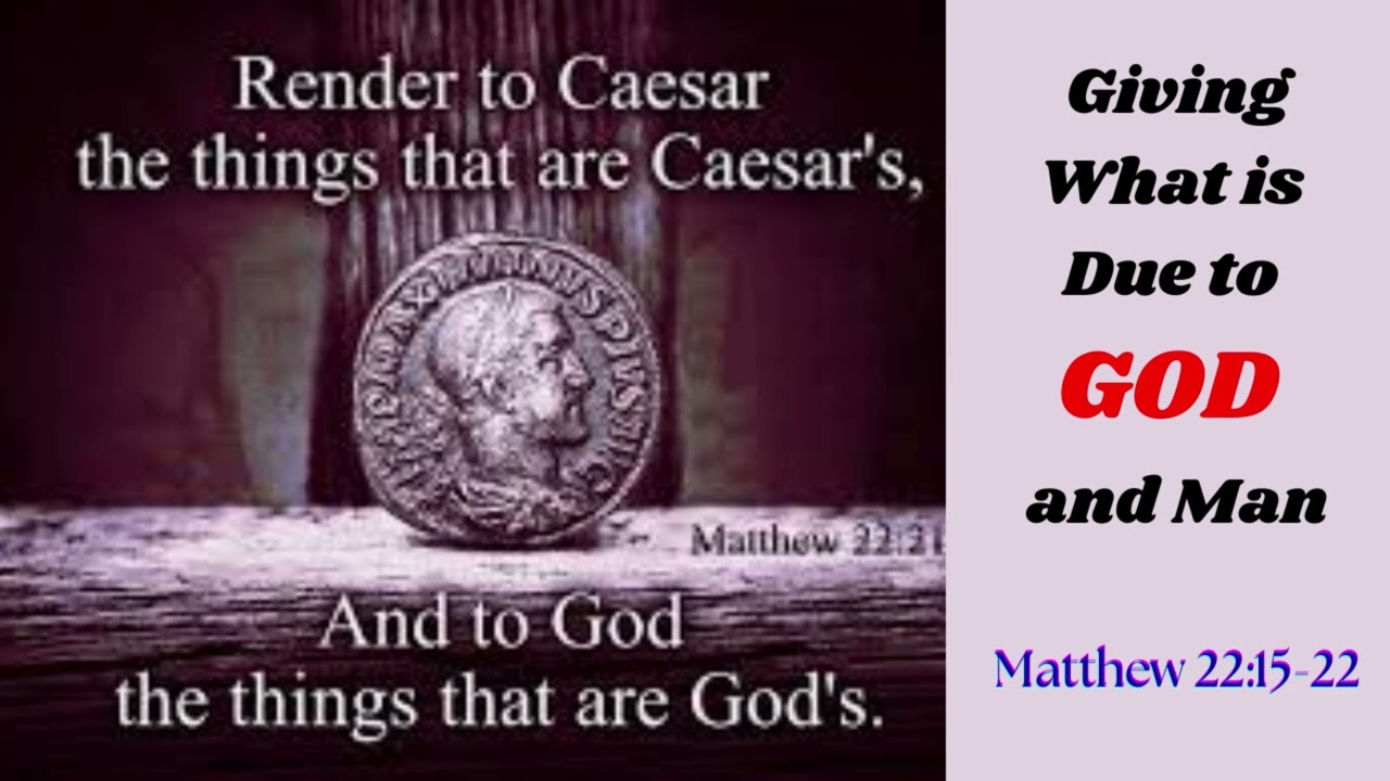 Giving What is Due to God and Man / Ang Pagbabalik ng Nararapat sa DIOS at sa Tao (Matthew 22:15-22)