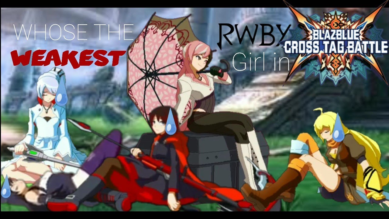 Who's the WEAKEST RWBY character in【BBTAG】 ?
