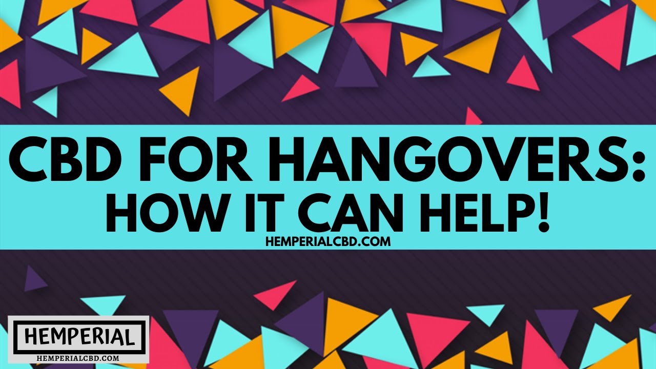 CBD For Hangovers: How It Can Help!