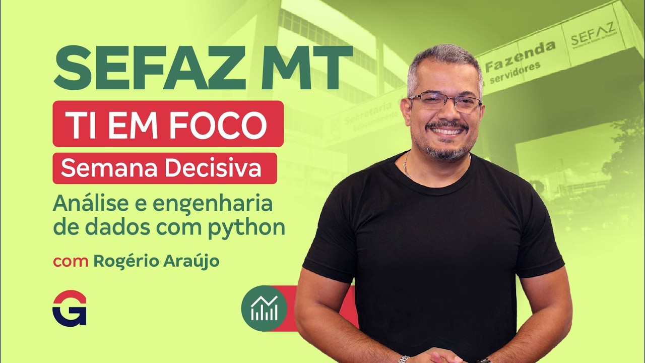 Concurso SEFAZ MT | Semana Decisiva TI em FOCO | Análise e Engenharia de Dados com Python