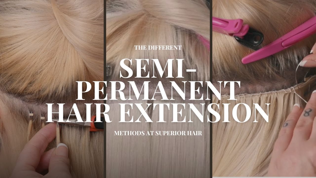 The Different Semi-Permanent Hair Extensions Installation Methods - Superior Hair