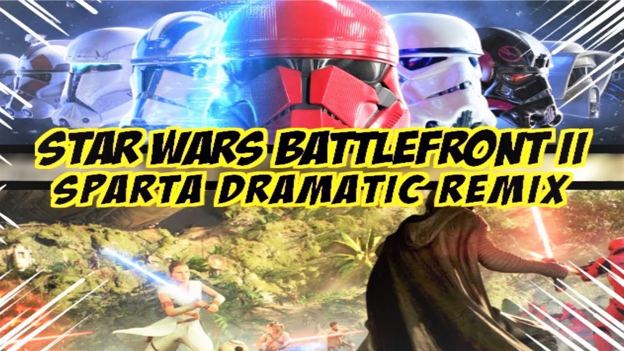 Star Wars Battlefront II 2020 - Sparta Dramatic Remix