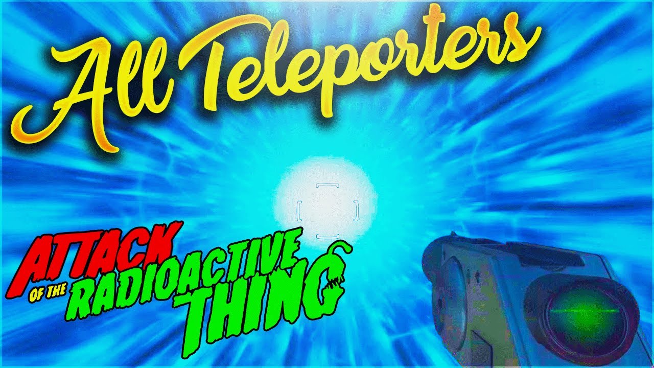 How to Teleport on "Attack of the Radioactive Thing" (How to Activate All Teleporters All Locations)