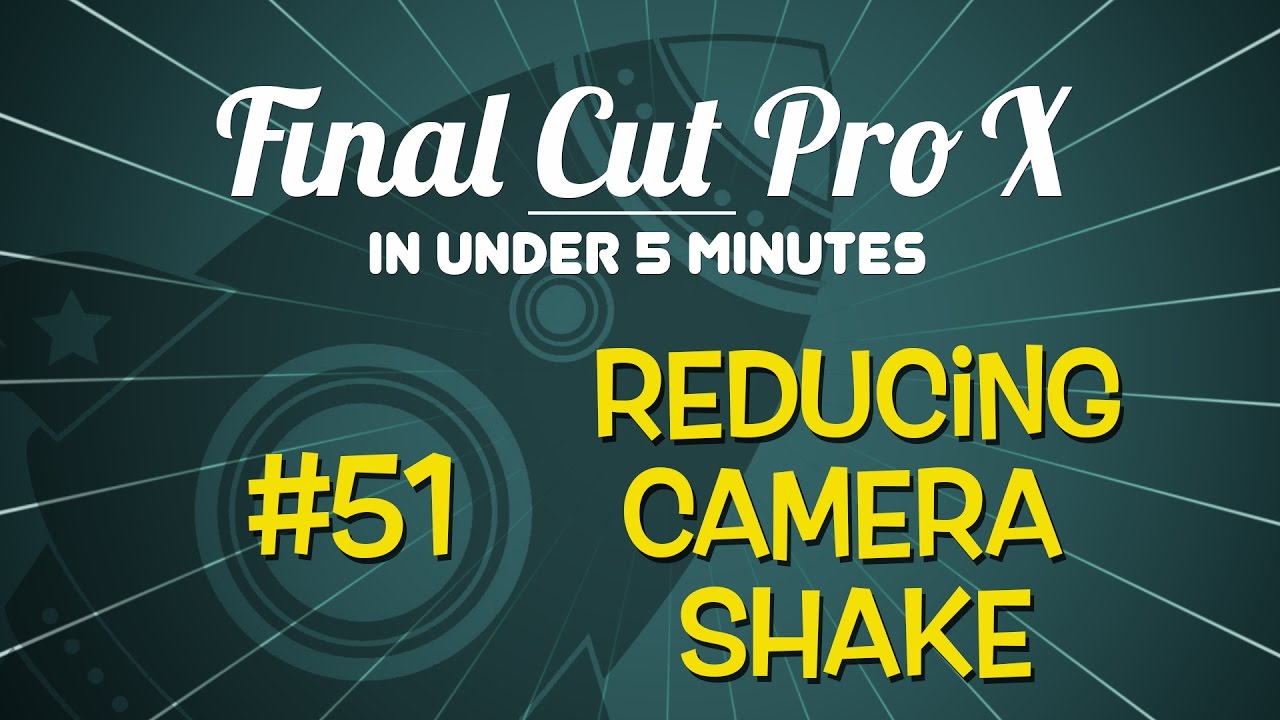 Final Cut Pro X in Under 5 Minutes: Reducing Camera Shake
