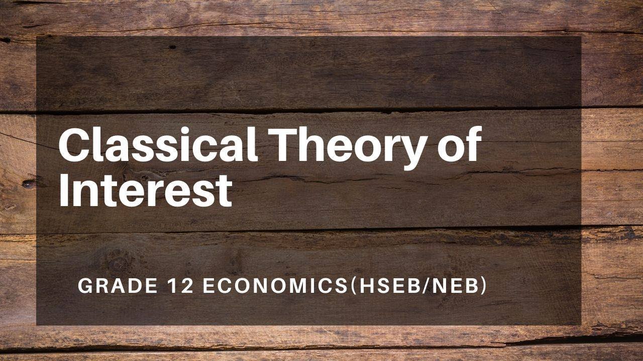 Classical Theory of Interest || Grade 12 || Economics