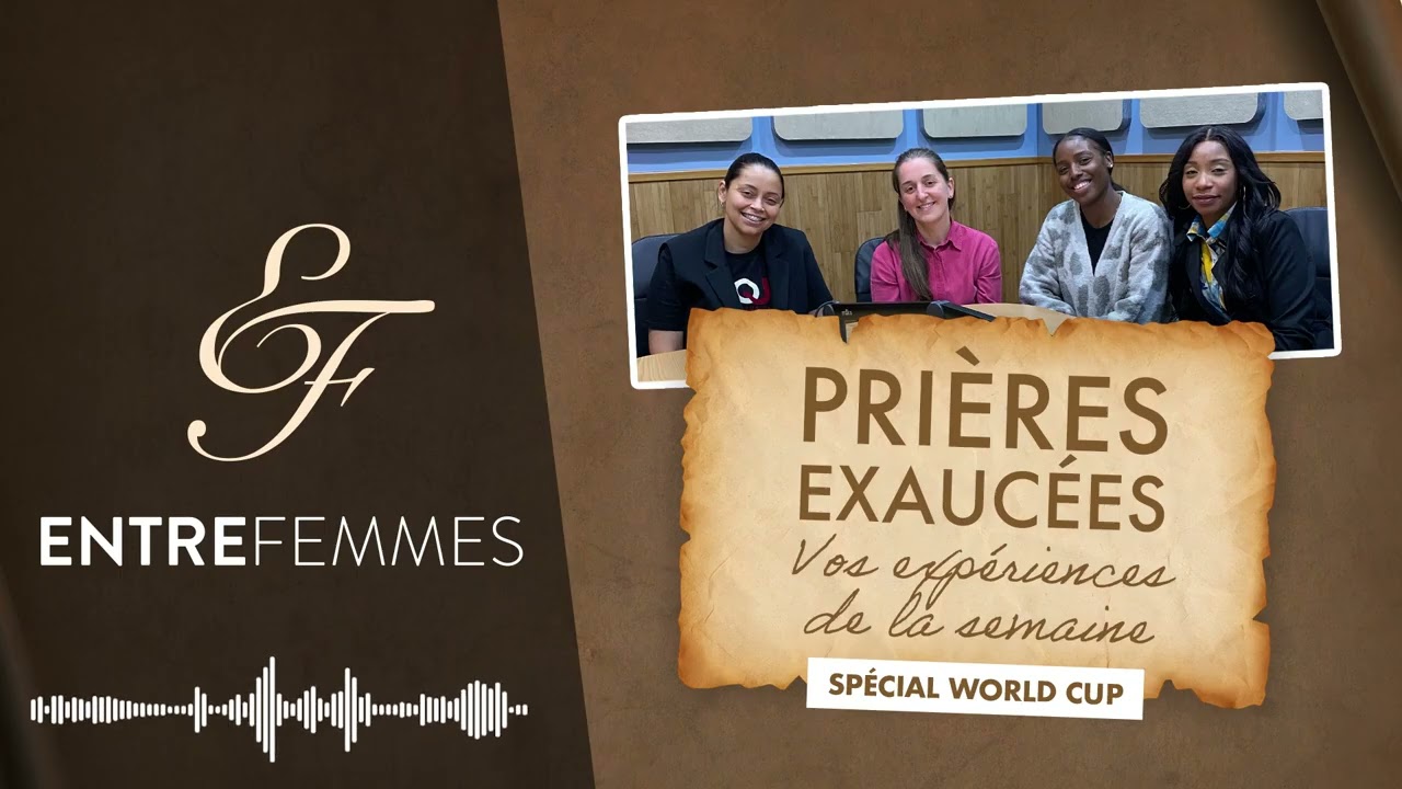 Vos expériences de la semaine SPÉCIAL WORLD CUP - Entre Femmes
