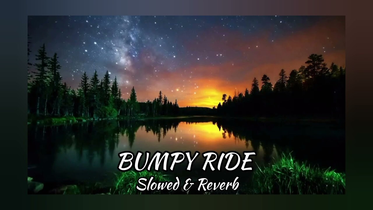 Bumpy Ride [ slowed + reverb ]