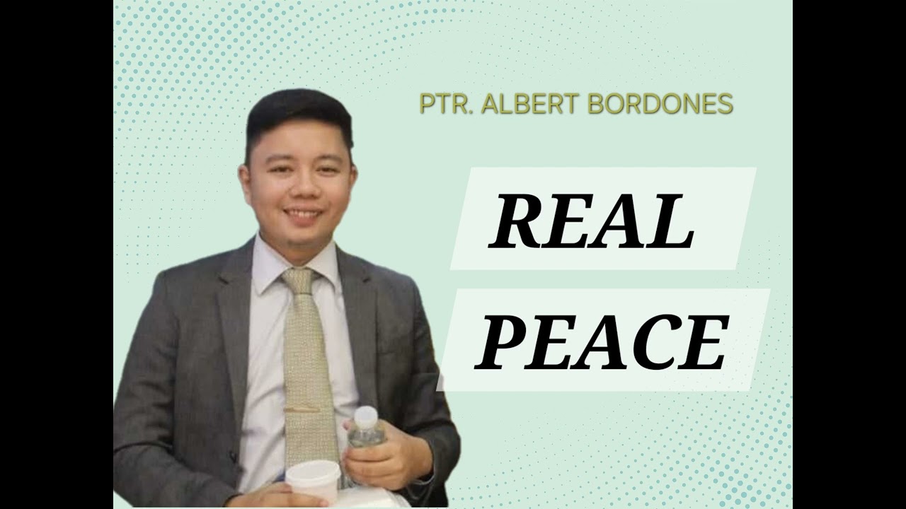 Real Peace - Ptr. Albert Bordones