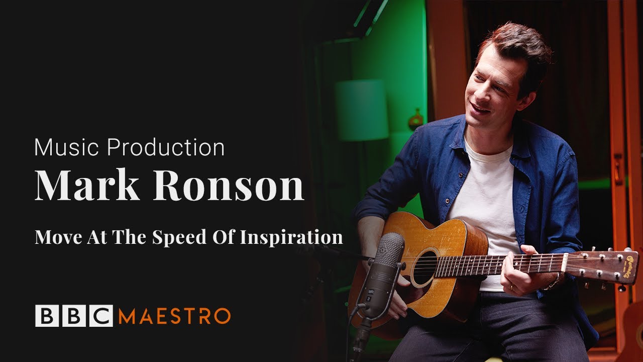 Mark Ronson - Move At The Speed Of Inspiration - Music Production &ndash; BBC Maestro