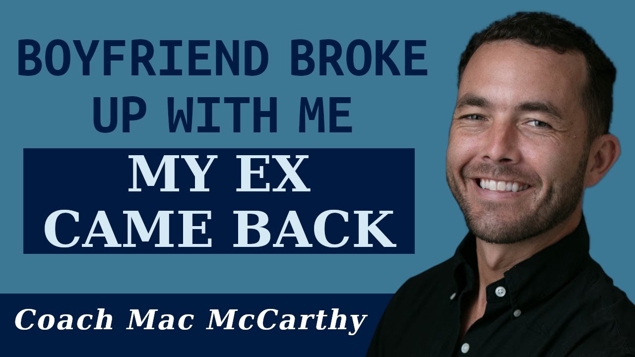 My Boyfriend Broke Up With Me: My ex came back