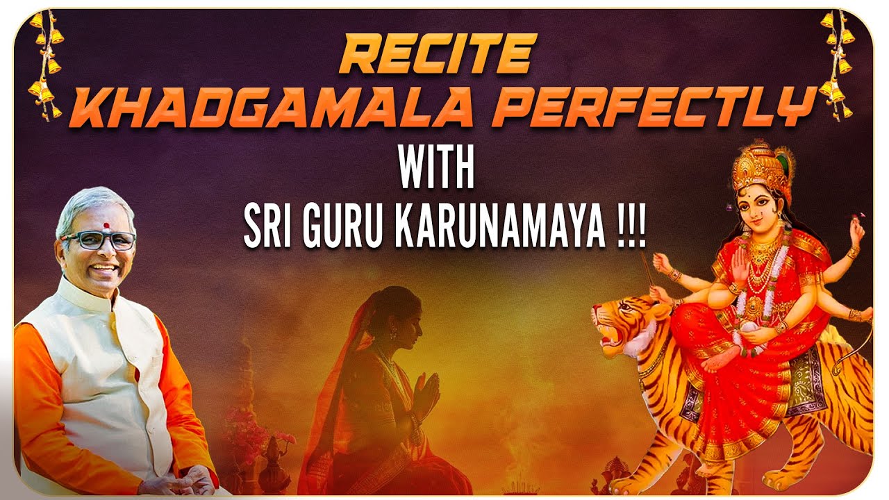 Recite Khadgamala Perfectly with Sri Guru Karunamaya !!!