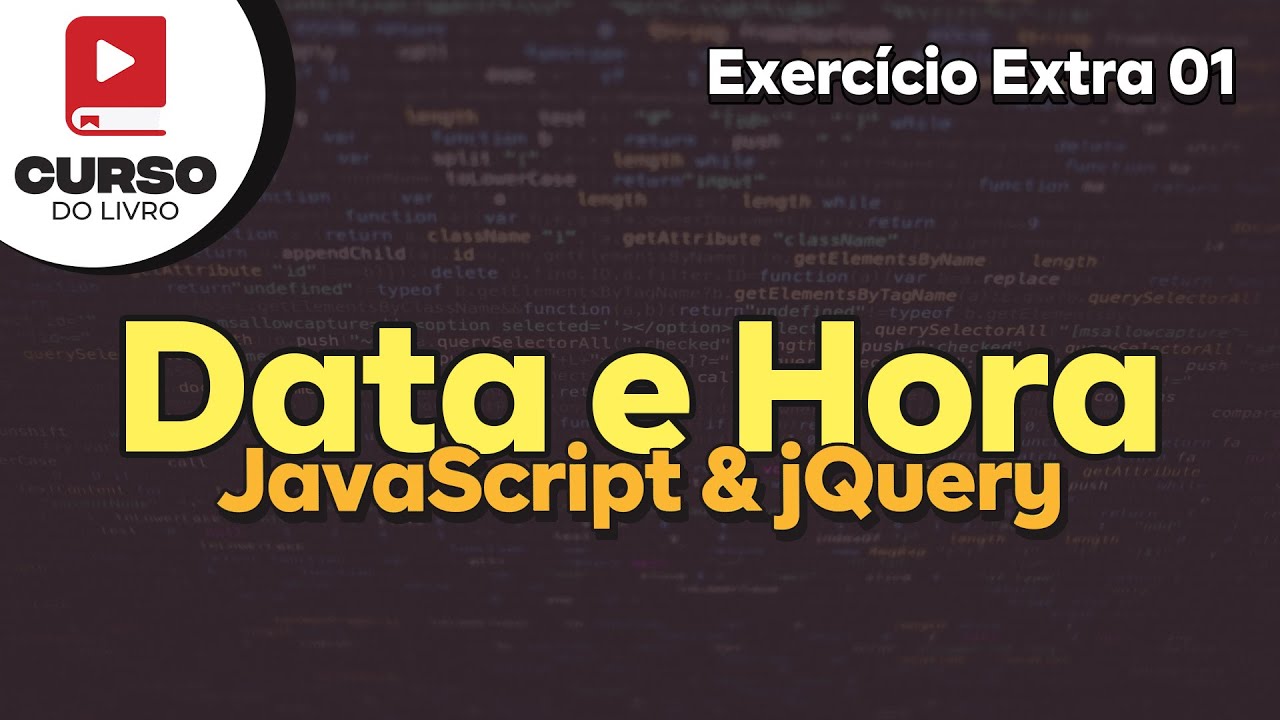Data e Hora - JavaScript & jQuery - Aula Extra 01