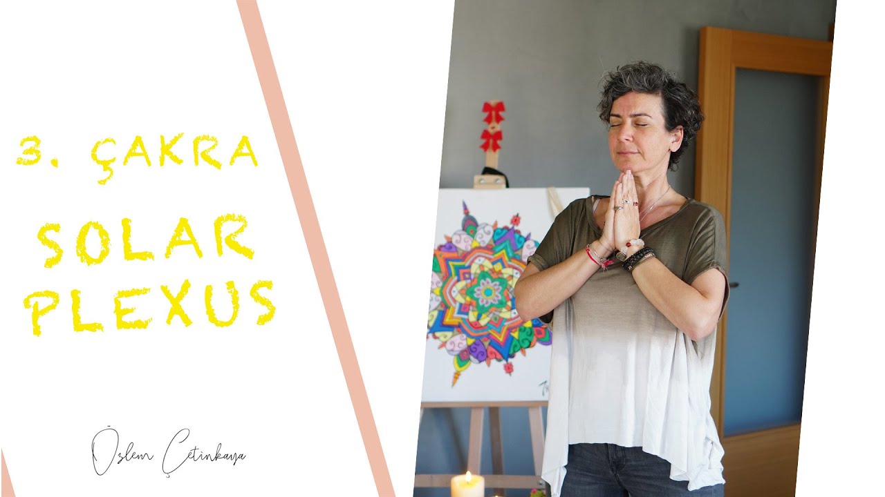 ÇAKRA DENGELEME | 3.ÇAKRA, Solar Plexus, Özgüven, Güç, Enerji, Harekete Geçmek