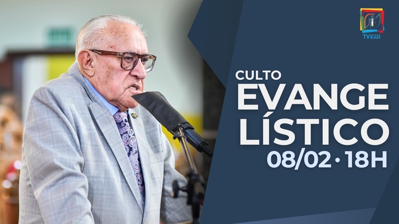 CULTO EVANGELÍSTICO 08/02/2026 | TV IEADI - INDAIATUBA/SP