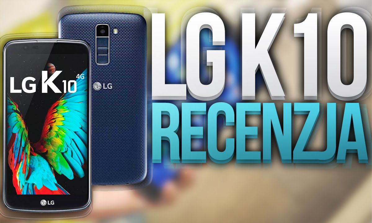 LG K10 - Prezentacja - Test - Recenzja - Opinia