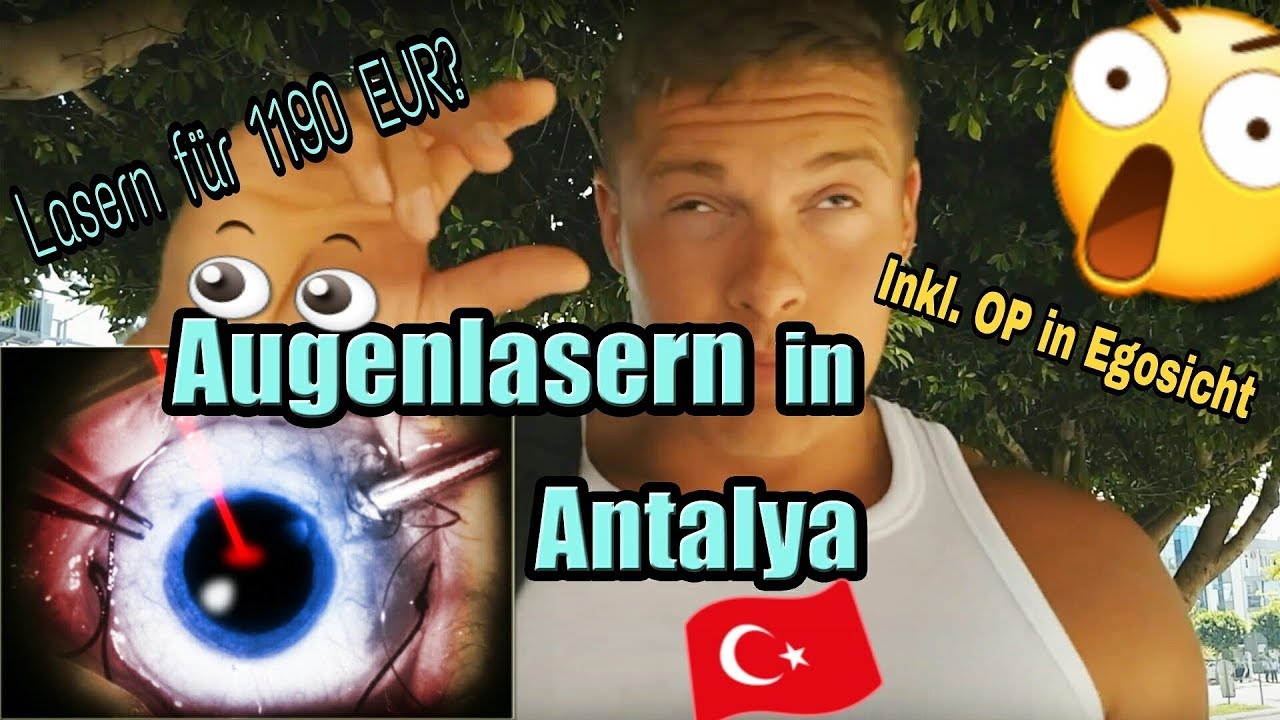 AUGENLASERN Antalya | 1190 EUR! Laser-OP | Inkl. OP aus der EGOSICHT | Femto Lasik Türkei 2017