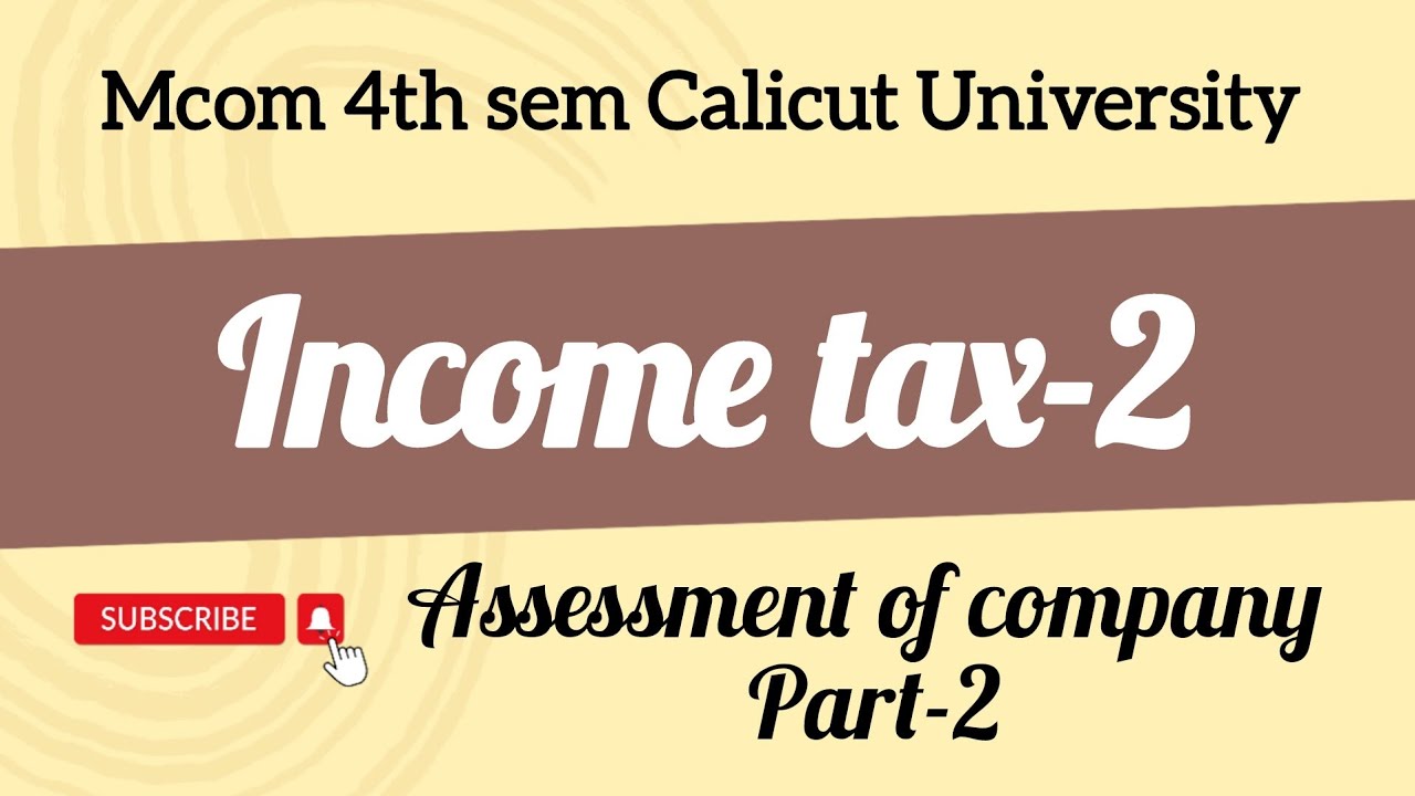 Assessment of company income tax mcom 4th sem Calicut University part-2