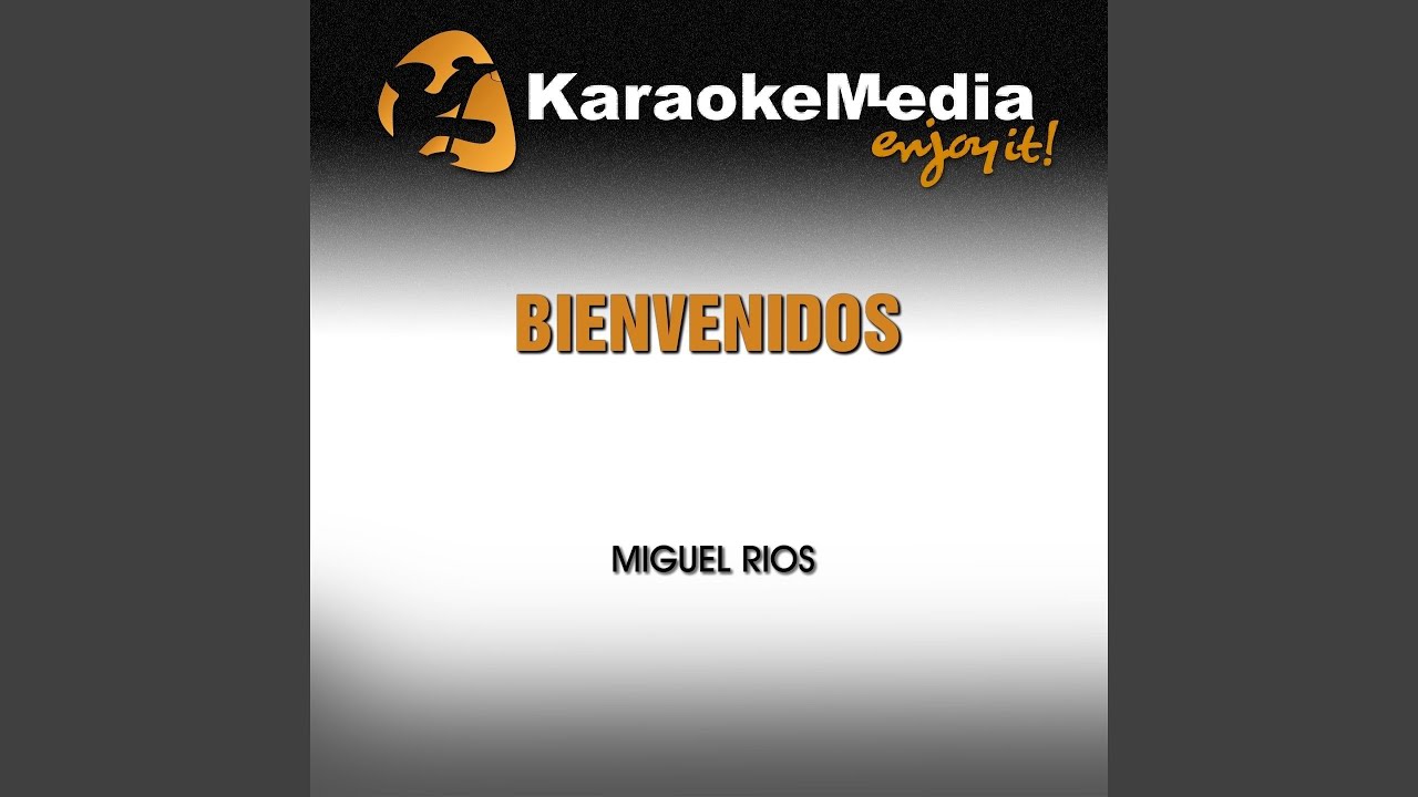 Bienvenidos (Karaoke Version) (In The Style Of Miguel Rios)