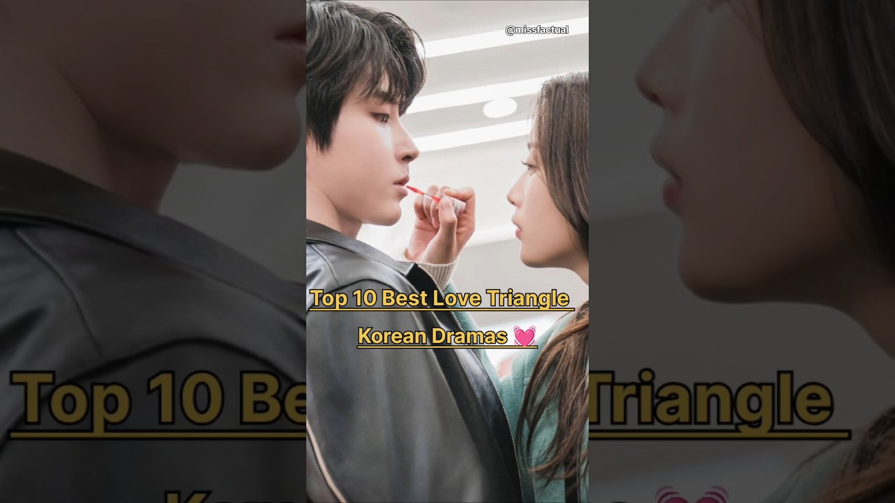 Top 10 Best Love Triangle Korean Dramas 💗👍🏻#kdrama #top10 #truebeauty #drama